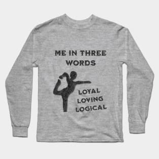 Me in Three Words: Loyal, Loving, Logical Long Sleeve T-Shirt